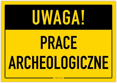 Uwaga Prace Archeologiczne Tabliczka Drukarnia SODA Druk