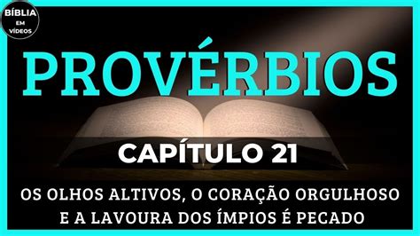 PROVÉRBIOS CAPÍTULO 21 OS OLHOS ALTIVOS O CORAÇÃO ORGULHOSO E A