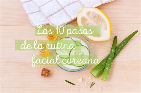 Los 10 Pasos De La Rutina Facial Coreana O Kare Shop