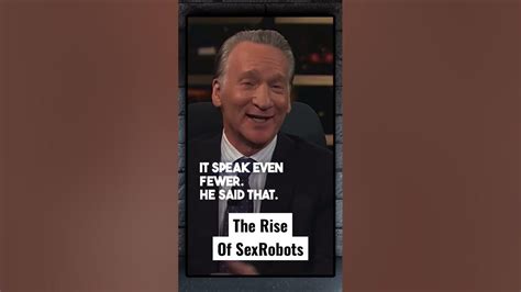 Bill Maher The Rise Of Sex Robots Shorts Viral Billmaher Youtube