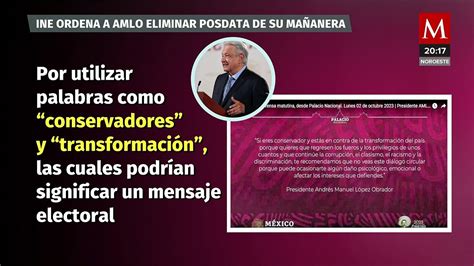 Ine Exige A Amlo Eliminar La Polémica Posdata De Su Mañanera Vídeo