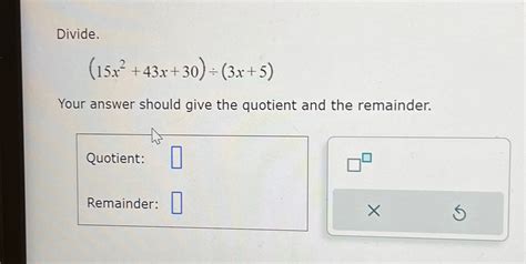 Solved Divide 15x2 43x 30 ÷ 3x 5 Your Answer Should Give