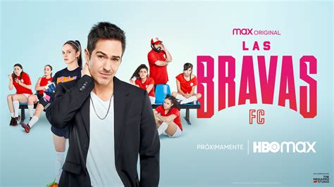 “las Bravas Fc” La Nueva Serie Mexicana De Hbo Max Infobae