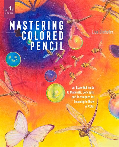 Mastering Colored Pencil An Essential Guide To Materials Concepts