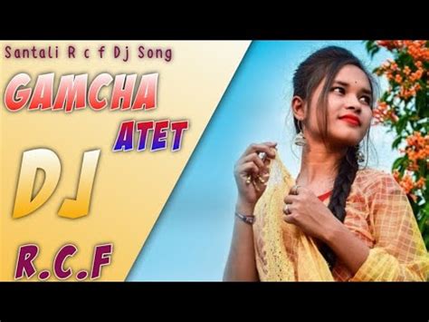 Gamcha Atet New Santali R C F Dj Song Santali Dj Song Dj