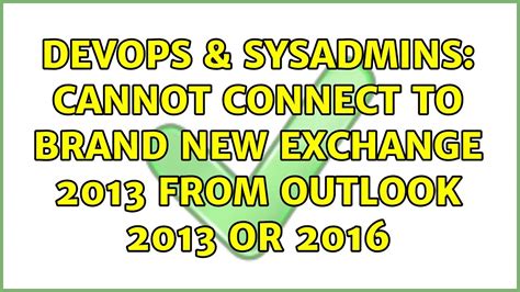 DevOps SysAdmins Cannot Connect To Brand New Exchange 2013 From