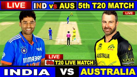 Live IND Vs AUS 5th T20 Match Live Scores Commentary India Vs