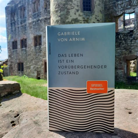 Gabriele von Arnim Das Leben ist ein vorübergehender Zustand