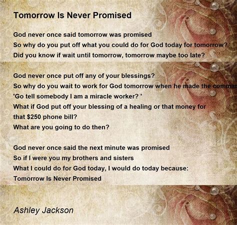 Tomorrow Is Never Promised Poem By Ashley Jackson Poem Hunter