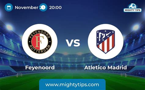 Feyenoord Vs Atletico Madrid Prediction Odds Betting Tips 28 11