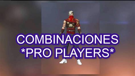 Top Mejores Combinaciones JUGADORES PRO PLAYERS Free Fire YouTube