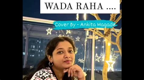 Wada Raha Pyar Se Pyar Ka ️ Cover Song Youtube