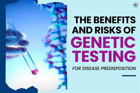 The 3 Benefits And Risks Of Genetic Testing For Disease Predisposition