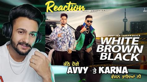 Reaction On White Brown Black Avvy Sra Karan Aujla Desi Melodies Youtube