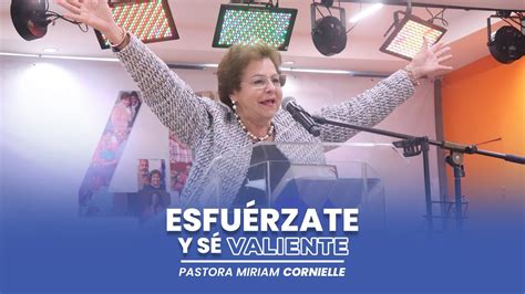 Esfuérzate y sé valiente Pastora Miriam Cornielle YouTube