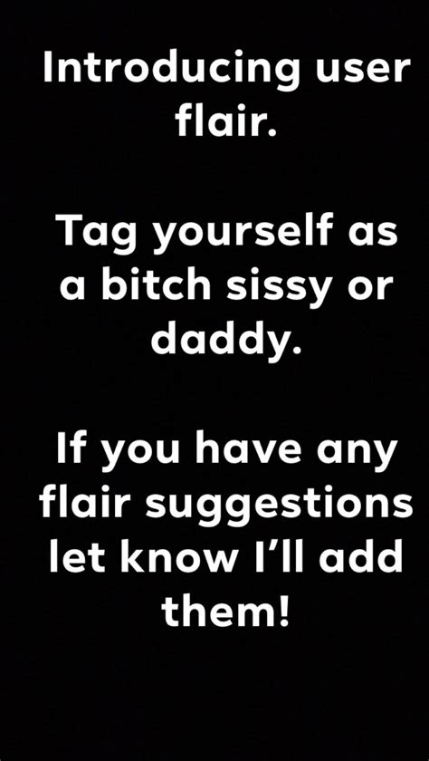 User Flair Is Now Here Tag Yourself As Bitch Sissy Or Daddy Comment If You’d Like Any Other