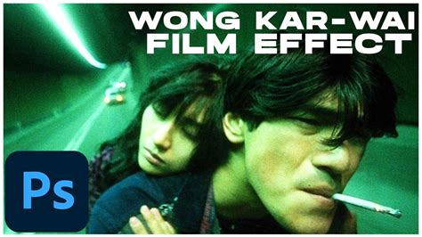 Wong Kar Wai Film Effect In Photoshop Photoshop Tutorial Youtube