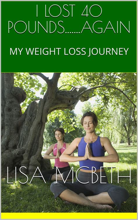 I LOST 40 POUNDS.......AGAIN: MY WEIGHT LOSS JOURNEY by LISA MCBETH