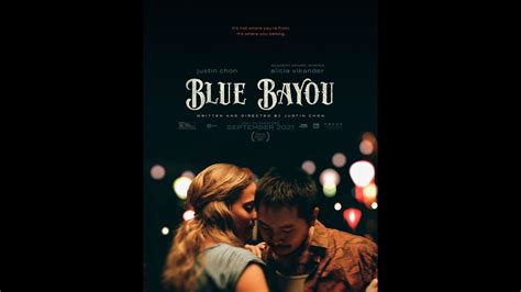 From Directorwriter Justin Chon Blue Bayou Now Playing In Theaters