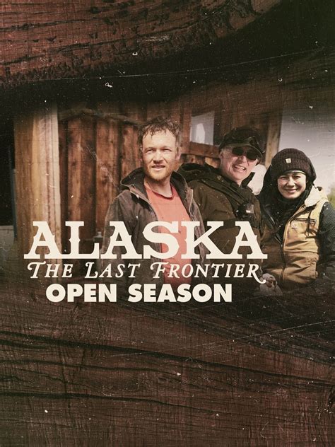 Alaska: The Last Frontier: Open Season | Rotten Tomatoes