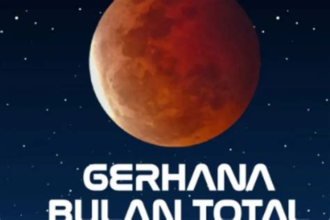 Besok Fenomena Gerhana Bulan Total Cek Daerah Di Indonesia Yang