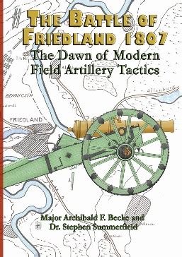 THE BATTLE OF FRIEDLAND 1807: THE DAWN OF MODERN FIELD ARTILLERY TACTICS. – Ken Trotman Books