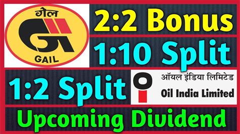 Gail India Oil India Stocks Declared High Dividend Bonus Split