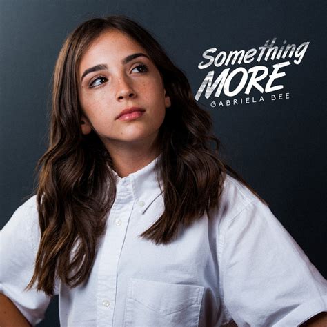 Something More Single By Gabriela Bee Spotify