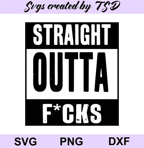 Straight Outta Fucks Svg Sassy Svgs Funny Svgs Straight Etsy