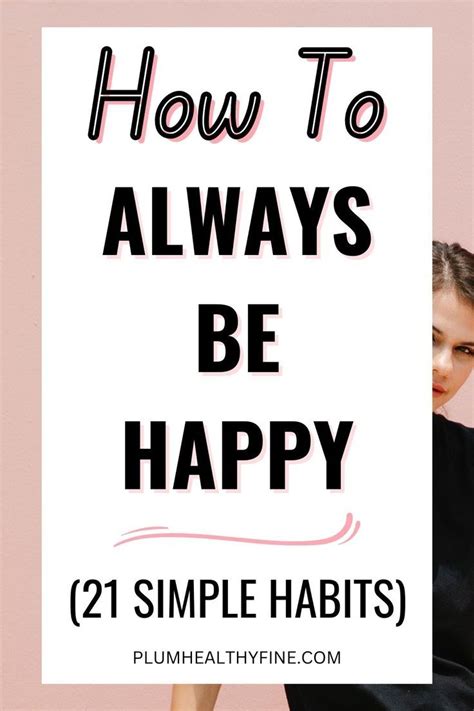 21 Things You Can Do To Be Happy In Life How To Be A Happy Person