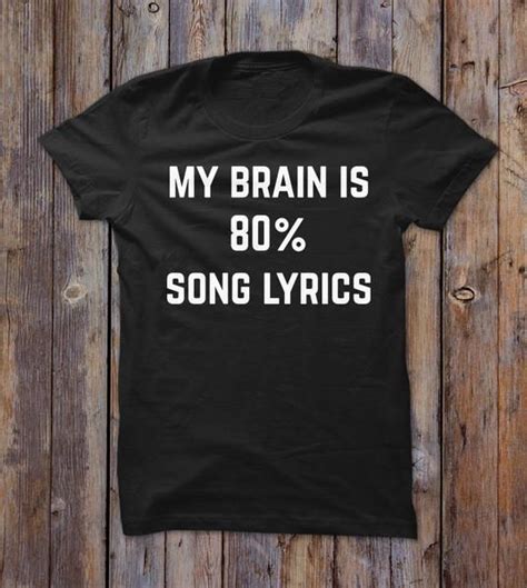 My Brain In Song Lyrics T Shirt Funny Graphic Tees Funny Shirts Gay Shirts Beer Shirts