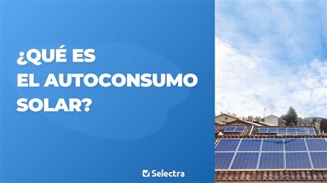 Qu Es El Autoconsumo Solar Youtube