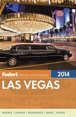 Fodor S Las Vegas 2014 By Fodor S Travel Publications Inc Goodreads