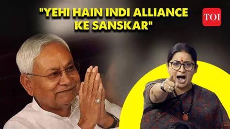 Showing Indi Alliances Character Smriti Irani Fumes Over Nitish