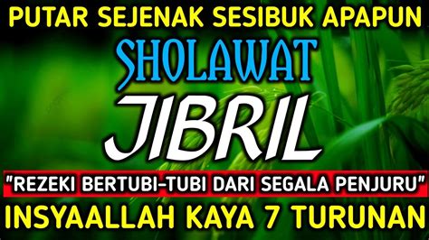 REZEKI MELIMPAH DATANG BERTUBI TUBI KEPADAMUSHOLAWAT JIBRIL MERDU