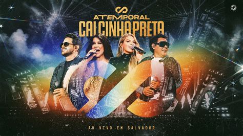 Calcinha Preta DVD COMPLETO ATEMPORAL Ao Vivo Em Salvador YouTube