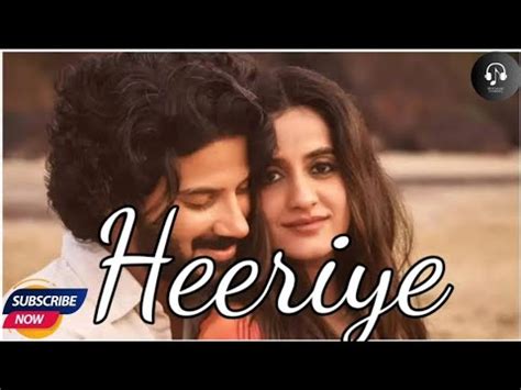 Heeriye Lyrics Song Jasleen Royal Ft Arijit Singh Dulquer Salmaan