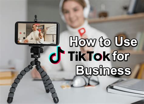 How To Use Tiktok For Business 7 Ways To Engage And Grow Your Audience