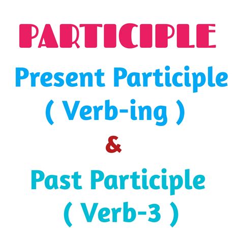 Participle Present Dan Past Participle Arti Macam Dan Contoh ~ Dunia Bahasa Inggris