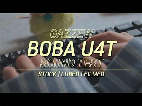 GAZZEW BOBA U4T Stock VS Lubed VS Filmed Typing Sound Test YouTube