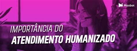 Atendimento Humanizado Ao Cliente O Que Como Fazer