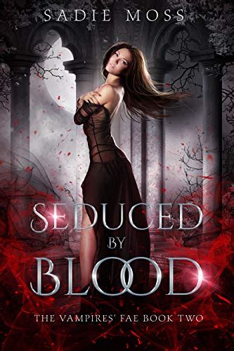 Seduced By Blood The Vampires Fae Book 2 Ebook Moss Sadie Amazon