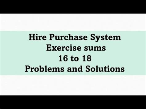 Hire Purchase System Exercise Sums 16 To 18 Problem And Solutions