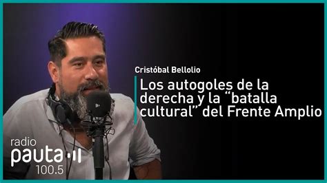 Crist Bal Bellolio Sobre Los Autogoles De La Derecha Y La Batalla