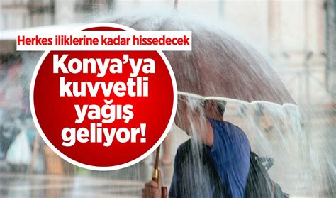 SON DAKİKA HAVA DURUMU Konyada bugün hava nasıl olacak Sağanak ve