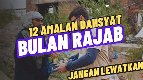 12 Dua Belas Amalan Dahsyat Di Bulan RAJAB Jangan Sampai Lewatkan