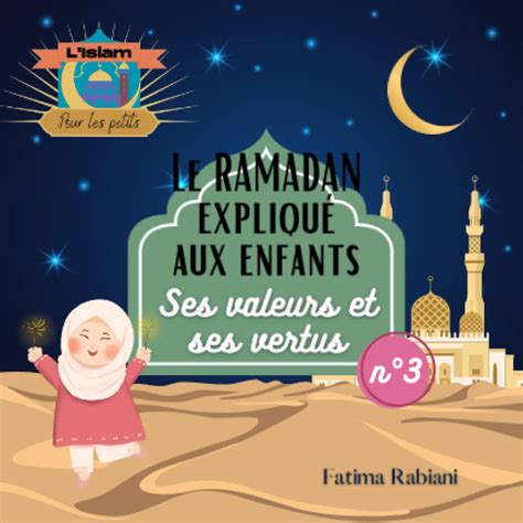 Le Ramadan expliqué aux enfants n3 Ses valeurs et ses vertus L islam