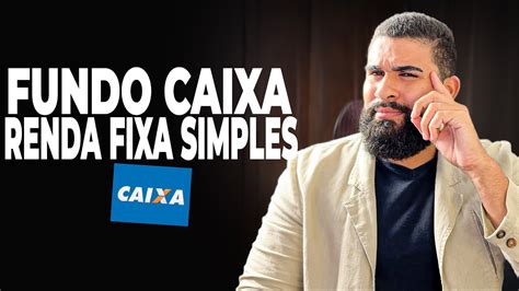 Fundo De Investimento Caixa Fic F Cil Renda Fixa Simples Vale A Pena