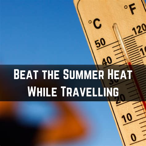 15 Helpful Tips To Beat The Summer Heat While Travelling