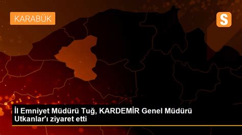 İl Emniyet Müdürü Tuğ KARDEMİR Genel Müdürü Utkanlar ı ziyaret etti